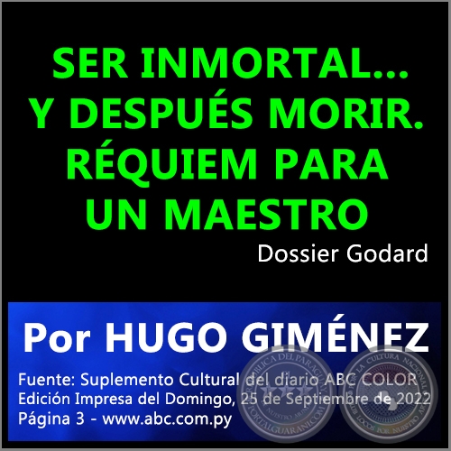 SER INMORTAL… Y DESPUÉS MORIR. RÉQUIEM PARA UN MAESTRO - Por HUGO GIMÉNEZ - Domingo, 25 de Septiembre de 2022